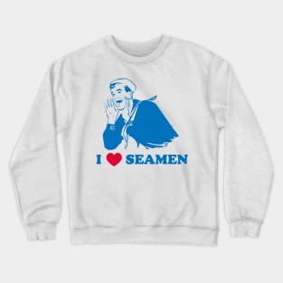 I LOVE SEAMEN Crewneck Sweatshirt